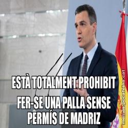 ESTÀ TOTALMENT PROHIBIT FER-SE UNA PALLA SENSE PERMÍS DE MADRIZ
