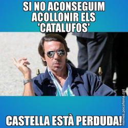 SI NO ACONSEGUIM ACOLLONIR ELS 'CATALUFOS' CASTELLA ESTÀ PERDUDA!