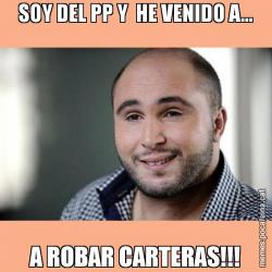 SOY DEL PP Y  HE VENIDO A... A ROBAR CARTERAS!!!