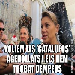VOLIEM ELS 'CATALUFOS' AGENOLLATS I ELS HEM TROBAT DEMPEUS