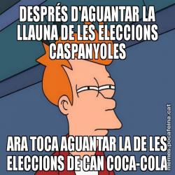 DESPRÉS D'AGUANTAR LA LLAUNA DE LES ELECCIONS CASPANYOLES ARA TOCA AGUANTAR LA DE LES ELECCIONS DE CAN COCA-COLA