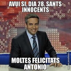 AVUI SI, DIA 28, SANTS INNOCENTS MOLTES FELICITATS ANTONIO