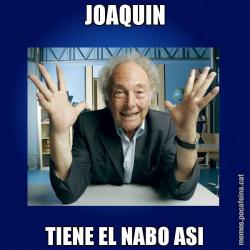 JOAQUIN TIENE EL NABO ASI