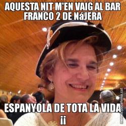 AQUESTA NIT M'EN VAIG AL BAR FRANCO 2 DE NáJERA ESPANYOLA DE TOTA LA VIDA ¡¡