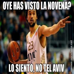 OYE HAS VISTO LA NOVENA? LO SIENTO, NO TEL AVIV