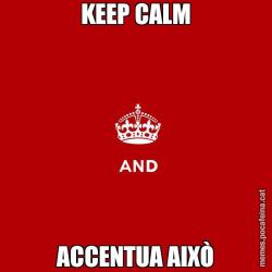 KEEP CALM ACCENTUA AIXÒ