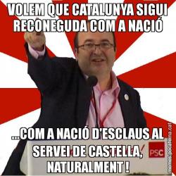 VOLEM QUE CATALUNYA SIGUI RECONEGUDA COM A NACIÓ ...COM A NACIÓ D'ESCLAUS AL SERVEI DE CASTELLA, NATURALMENT !