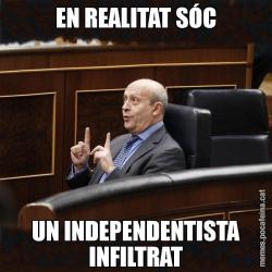 EN REALITAT SÓC UN INDEPENDENTISTA INFILTRAT