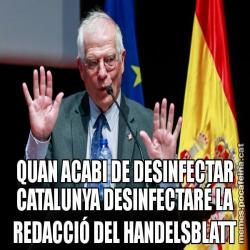 QUAN ACABI DE DESINFECTAR CATALUNYA DESINFECTARÉ LA REDACCIÓ DEL HANDELSBLATT