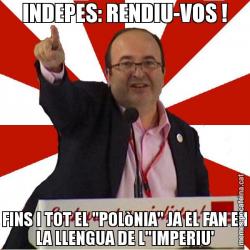 INDEPES: RENDIU-VOS ! FINS I TOT EL "POLòNIA" JA EL FAN EN LA LLENGUA DE L''IMPERIU'