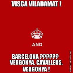 VISCA VILADAMAT ! BARCELONA ??????   VERGONYA, CAVALLERS, VERGONYA !