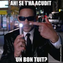 AH! SE T'HA ACUDIT  UN BON TUIT?