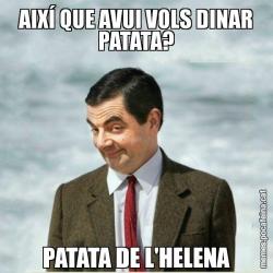 AIXÍ QUE AVUI VOLS DINAR PATATA? PATATA DE L'HELENA