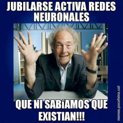 JUBILARSE ACTIVA REDES NEURONALES QUE NI SABíAMOS QUE EXISTIAN!!!