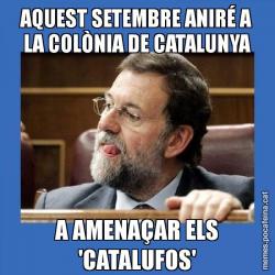 AQUEST SETEMBRE ANIRÉ A LA COLÒNIA DE CATALUNYA A AMENAÇAR ELS 'CATALUFOS'