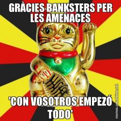 GRÀCIES BANKSTERS PER LES AMENACES 'CON VOSOTROS EMPEZÓ TODO'