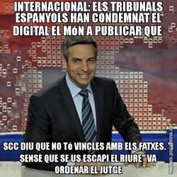 INTERNACIONAL: ELS TRIBUNALS ESPANYOLS HAN CONDEMNAT EL DIGITAL EL MóN A PUBLICAR QUE  SCC DIU QUE NO Té VINCLES AMB ELS FATXES. "I SENSE QUE SE US ESCAPI EL RIURE" VA ORDENAR EL JUTGE