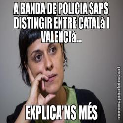 A BANDA DE POLICIA SAPS DISTINGIR ENTRE CATALà I VALENCIà... EXPLICA'NS MÉS
