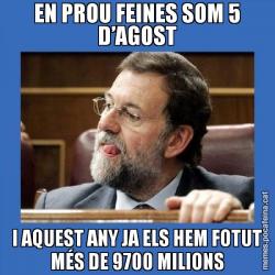 EN PROU FEINES SOM 5 D’AGOST I AQUEST ANY JA ELS HEM FOTUT MÉS DE 9700 MILIONS