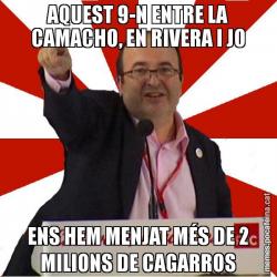 AQUEST 9-N ENTRE LA CAMACHO, EN RIVERA I JO ENS HEM MENJAT MÉS DE 2 MILIONS DE CAGARROS