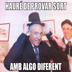HAURÉ DE PROVAR SORT AMB ALGO DIFERENT