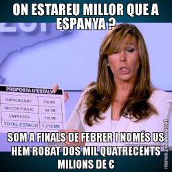 ON ESTAREU MILLOR QUE A ESPANYA ? SOM A FINALS DE FEBRER I NOMÉS US HEM ROBAT DOS MIL QUATRECENTS MILIONS DE €