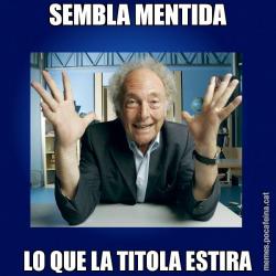 SEMBLA MENTIDA LO QUE LA TITOLA ESTIRA