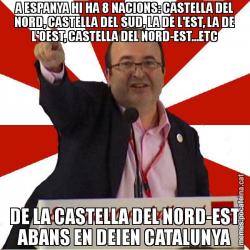 A ESPANYA HI HA 8 NACIONS: CASTELLA DEL NORD, CASTELLA DEL SUD, LA DE L'EST, LA DE L'OEST, CASTELLA DEL NORD-EST...ETC DE LA CASTELLA DEL NORD-EST ABANS EN DEIEN CATALUNYA
