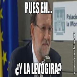 PUES EH... ¿Y LA LEVÓGIRA?