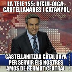 LA TELE 155: DIGUI-OIGA, CASTELLANADES I CATANYOL CASTELLANITZAR CATALUNYA PER SERVIR ELS NOSTRES AMOS DE L'ERMOT CENTRAL