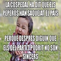 LA COSPEDAL HA DIT QUE ELS PEPEROS HAN SAQUEJAT EL PAÍS PERQUÈ DESPRÉS DIGUIN QUE ELS DEL PARTIT PODRIT NO SÓN SINCERS