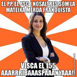 EL PP, EL PSC I NOSALTRES SOM LA MATEIXA MERDA FRANQUISTA VISCA EL 155 AAARRRIBAAASPAAANYAAA!!