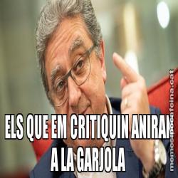 ELS QUE EM CRITIQUIN ANIRAN A LA GARJOLA