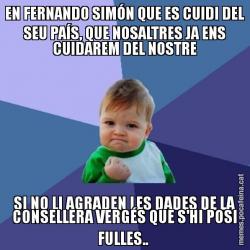 EN FERNANDO SIMÓN QUE ES CUIDI DEL SEU PAÍS, QUE NOSALTRES JA ENS CUIDAREM DEL NOSTRE SI NO LI AGRADEN LES DADES DE LA CONSELLERA VERGÉS QUE S'HI POSI FULLES..