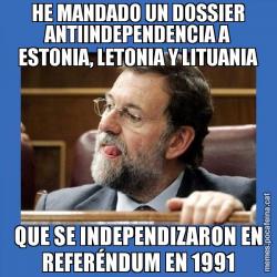 HE MANDADO UN DOSSIER ANTIINDEPENDENCIA A ESTONIA, LETONIA Y LITUANIA QUE SE INDEPENDIZARON EN REFERÉNDUM EN 1991