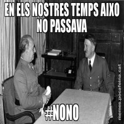 EN ELS NOSTRES TEMPS AIXO NO PASSAVA #NONO