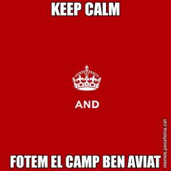 KEEP CALM FOTEM EL CAMP BEN AVIAT