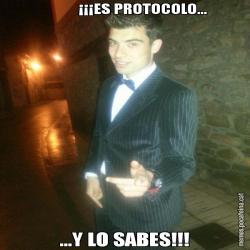 ¡¡¡ES PROTOCOLO... ...Y LO SABES!!!