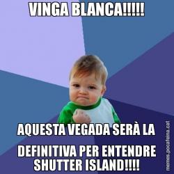 VINGA BLANCA!!!!! AQUESTA VEGADA SERÀ LA DEFINITIVA PER ENTENDRE SHUTTER ISLAND!!!!