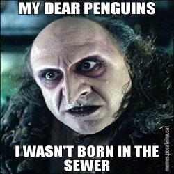 MY DEAR PENGUINS I WASN'T BORN IN THE SEWER