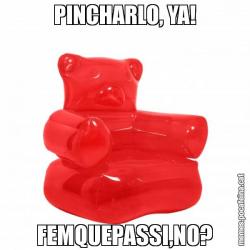PINCHARLO, YA! FEMQUEPASSI,NO?