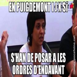 EN PUIGDEMONT I J X Sí S'HAN DE POSAR A LES ORDRES D'ENDAVANT