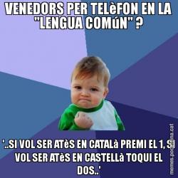 VENEDORS PER TELèFON EN LA "LENGUA COMúN" ? '..SI VOL SER ATèS EN CATALà PREMI EL 1, SI VOL SER ATèS EN CASTELLà TOQUI EL DOS..'