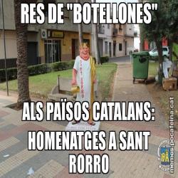 RES DE "BOTELLONES" ALS PAÏSOS CATALANS: HOMENATGES A SANT RORRO