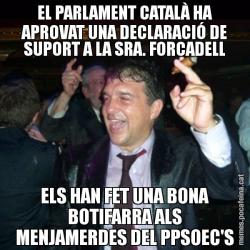 EL PARLAMENT CATALÀ HA APROVAT UNA DECLARACIÓ DE SUPORT A LA SRA. FORCADELL ELS HAN FET UNA BONA BOTIFARRA ALS MENJAMERDES DEL PPSOEC'S