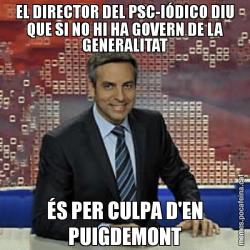 EL DIRECTOR DEL PSC-IÓDICO DIU QUE SI NO HI HA GOVERN DE LA GENERALITAT ÉS PER CULPA D'EN PUIGDEMONT