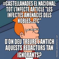 #CASTELLANADES EL NACIONAL: TOT L'INFECTE ARTICLE "LES INFECTES AMENACES DELS NOBLES...ETC" D'ON DEU TREURE L'ANTICH AQUESTS REDACTORS TAN IGNORANTS?
