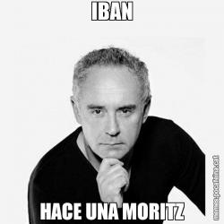 IBAN HACE UNA MORITZ