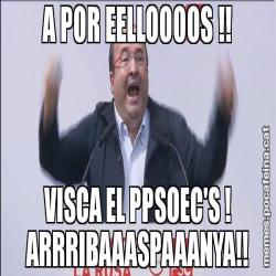 A POR EELLOOOOS !! VISCA EL PPSOEC'S ! ARRRIBAAASPAAANYA!!