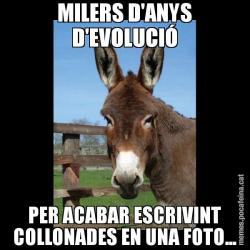 MILERS D'ANYS D'EVOLUCIÓ PER ACABAR ESCRIVINT COLLONADES EN UNA FOTO...